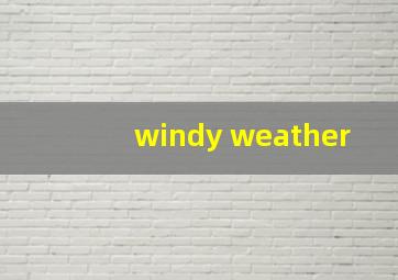 windy weather